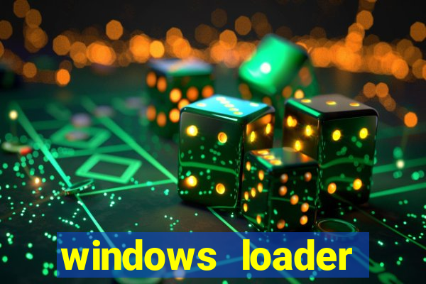 windows loader ativador windows 7